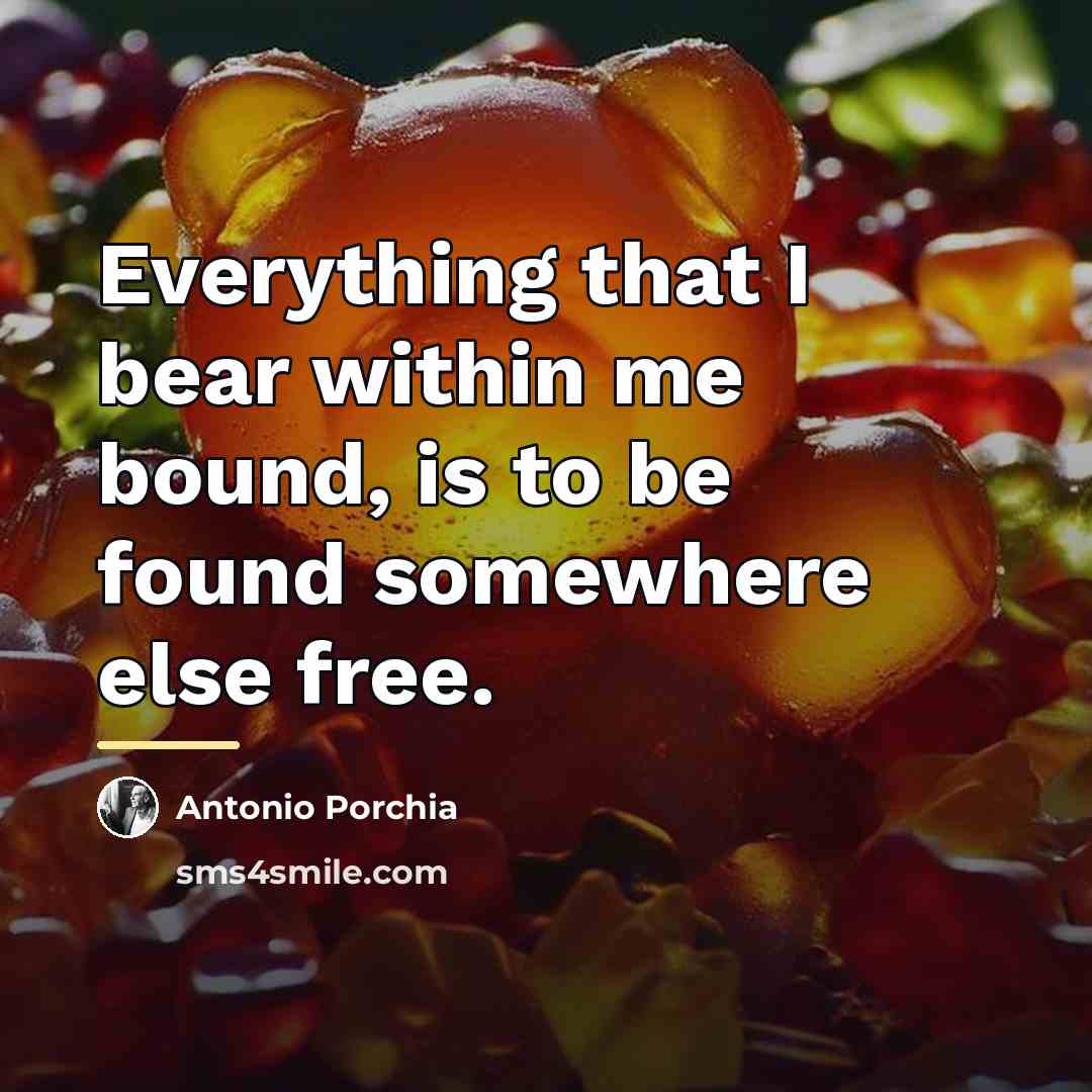“Everything that I bear within me bound, is to be…” quote by Antonio Porchia