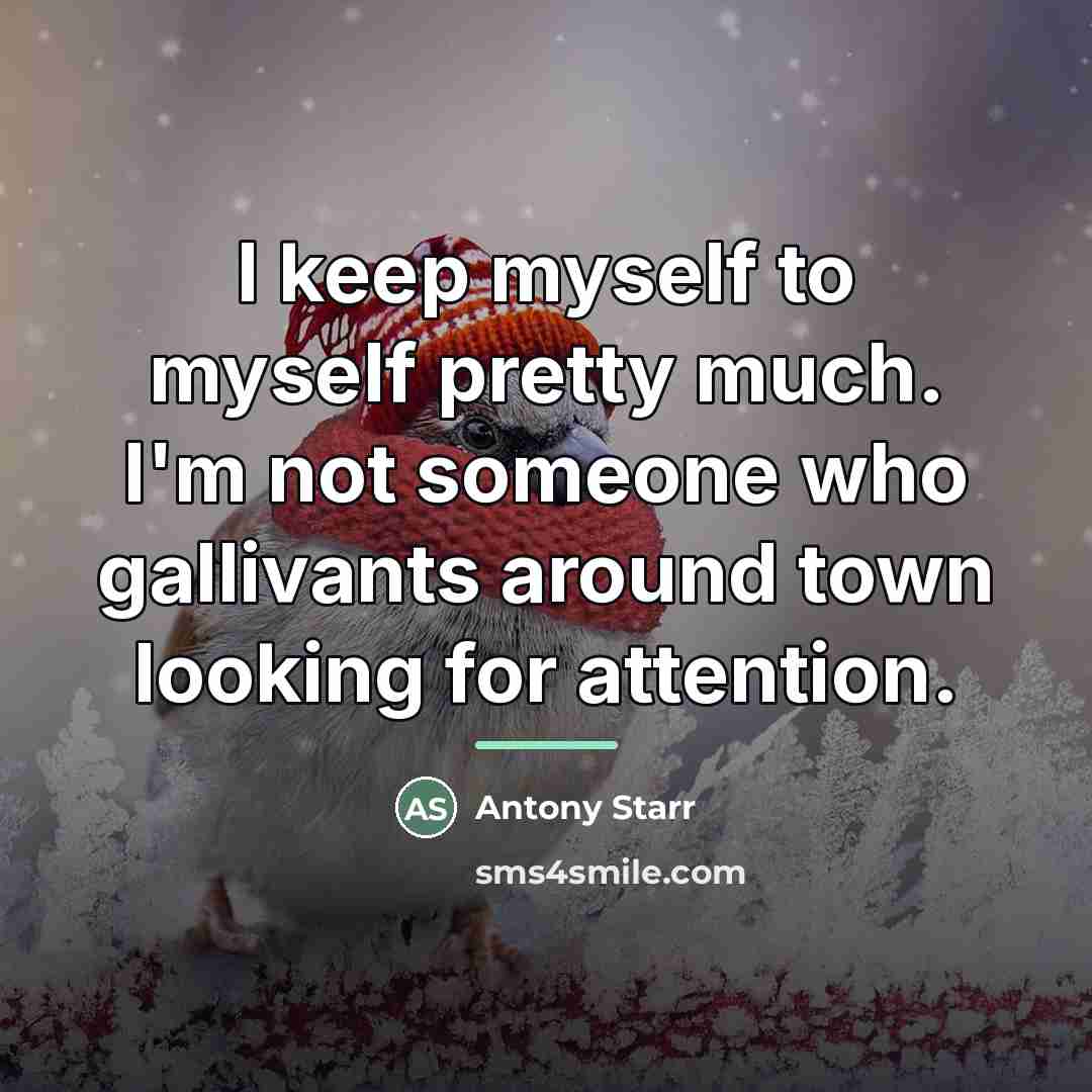 “I keep myself to myself pretty much. I'm not someone…” quote by Antony Starr
