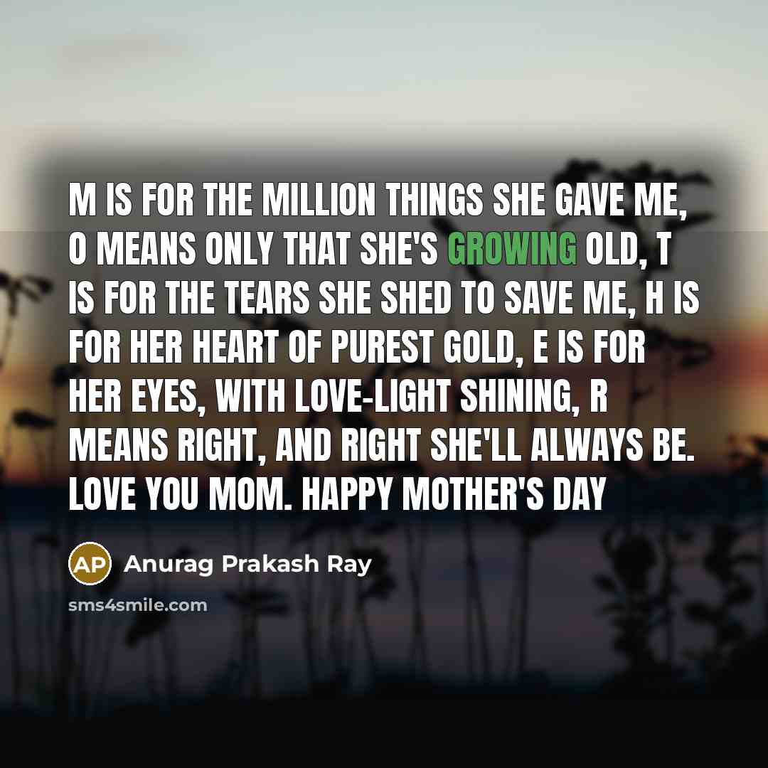 “M is for the million things she gave me, O…” quote by Anurag Prakash Ray