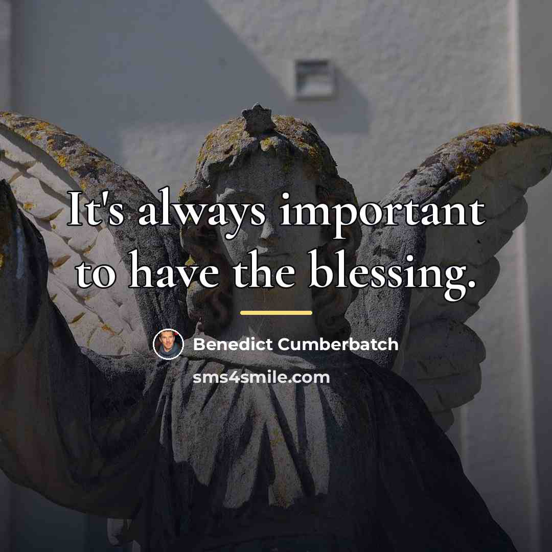 “It's always important to have the blessing.…” quote by Benedict Cumberbatch