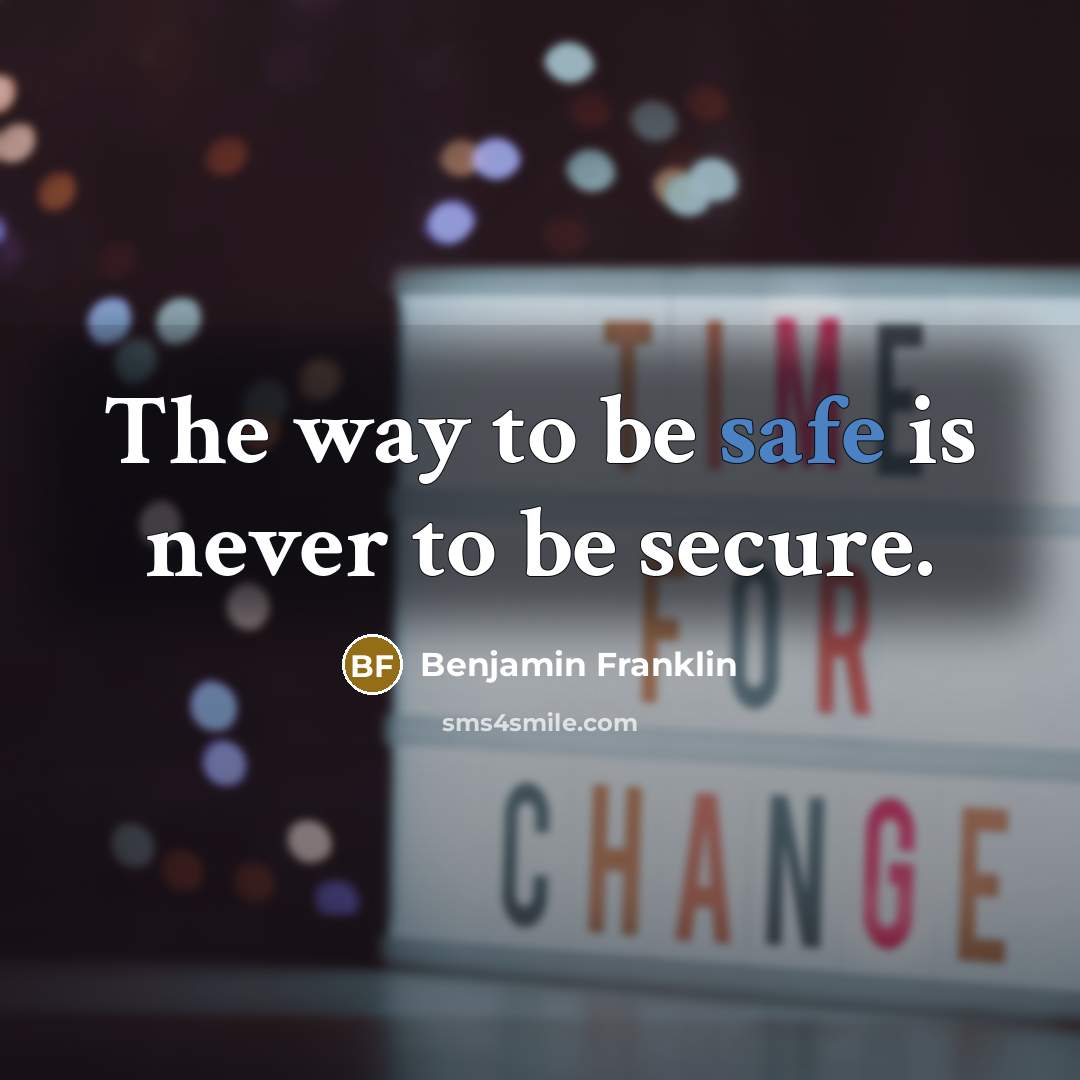 “The way to be safe is never to be secure.…” quote by Benjamin Franklin
