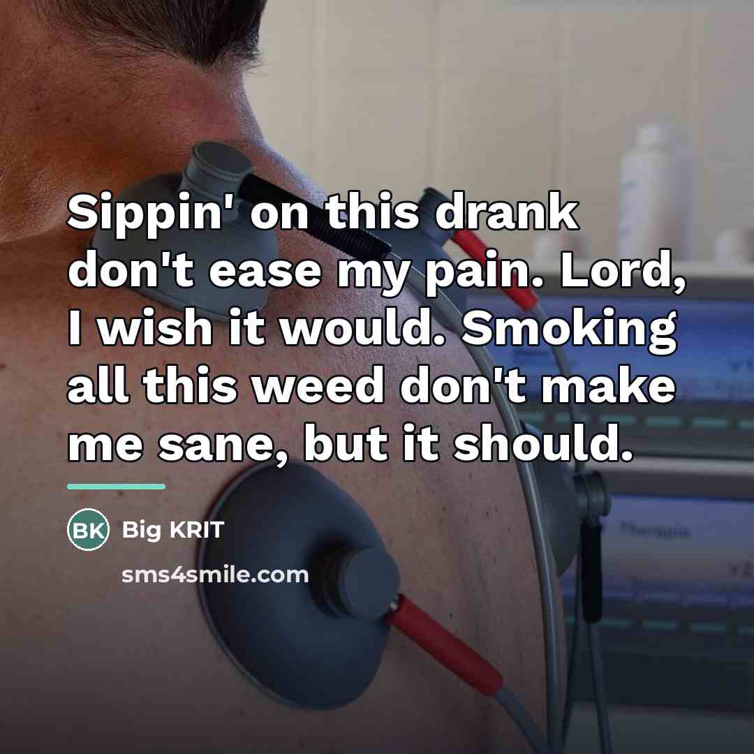 “Sippin' on this drank don't ease my pain. Lord, I…” quote by Big Krit