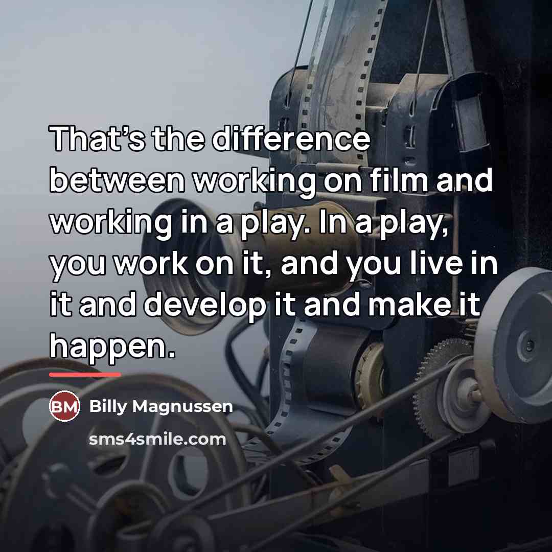 “That's the difference between working on film and working in…” quote by Billy Magnussen