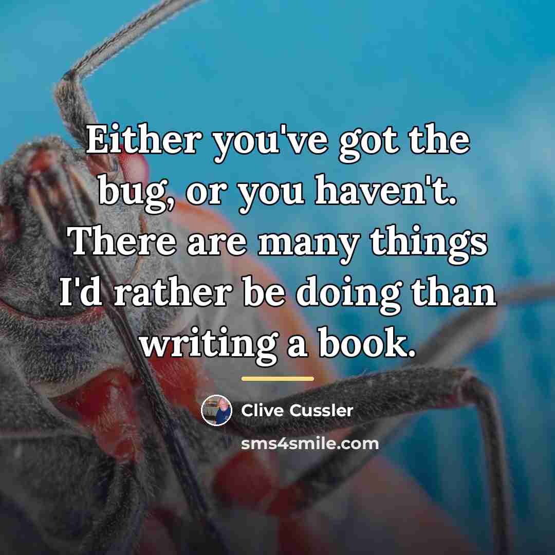 “Either you've got the bug, or you haven't. There are…” quote by Clive Cussler