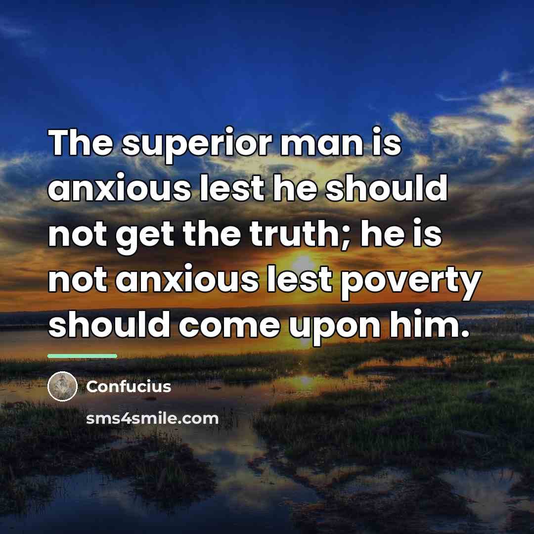 “The superior man is anxious lest he should not get…” quote by Confucius