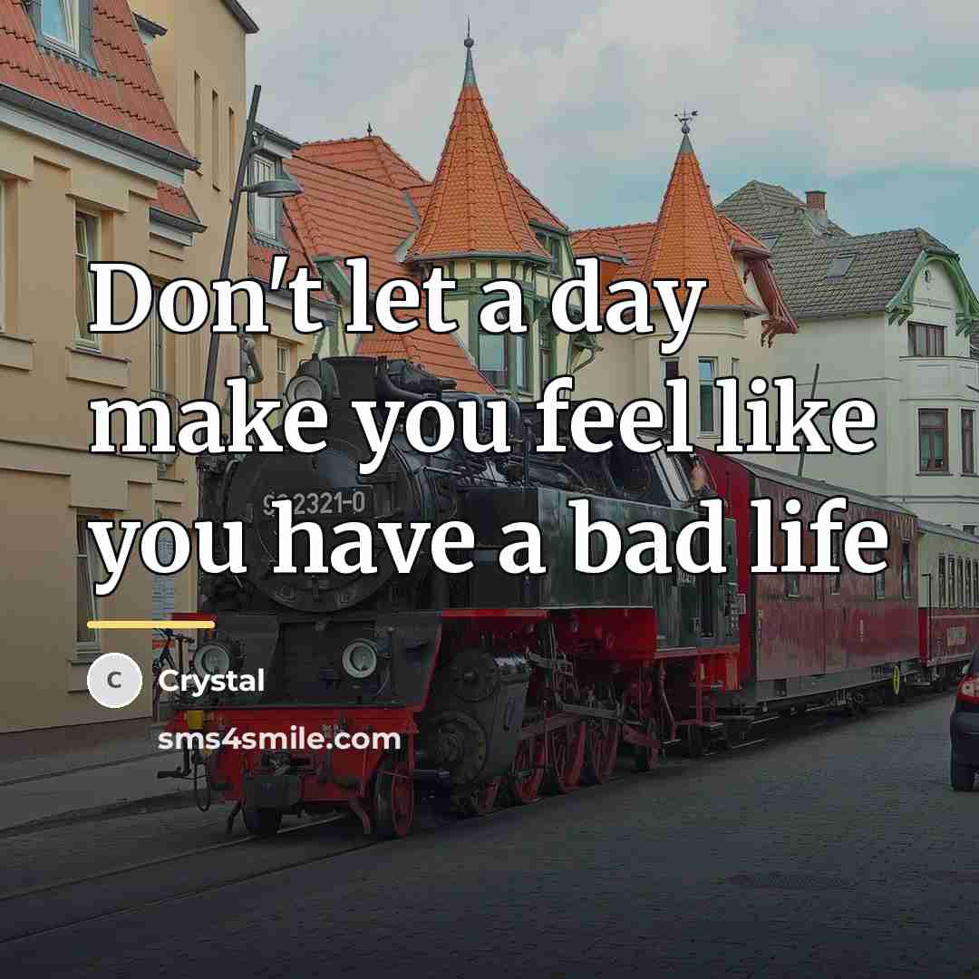 “Don't let a day make you feel like you have…” quote by Crystal