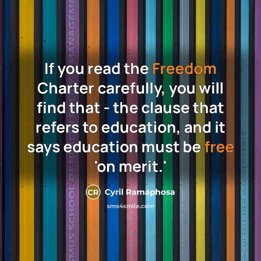 “If you read the Freedom Charter carefully, you will find…” quote by Cyril Ramaphosa