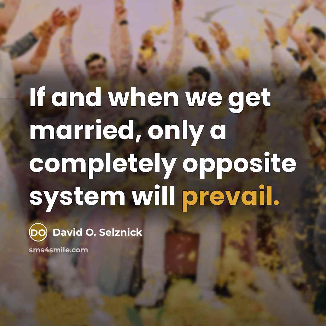 “If and when we get married, only a completely opposite…” quote by David O. Selznick
