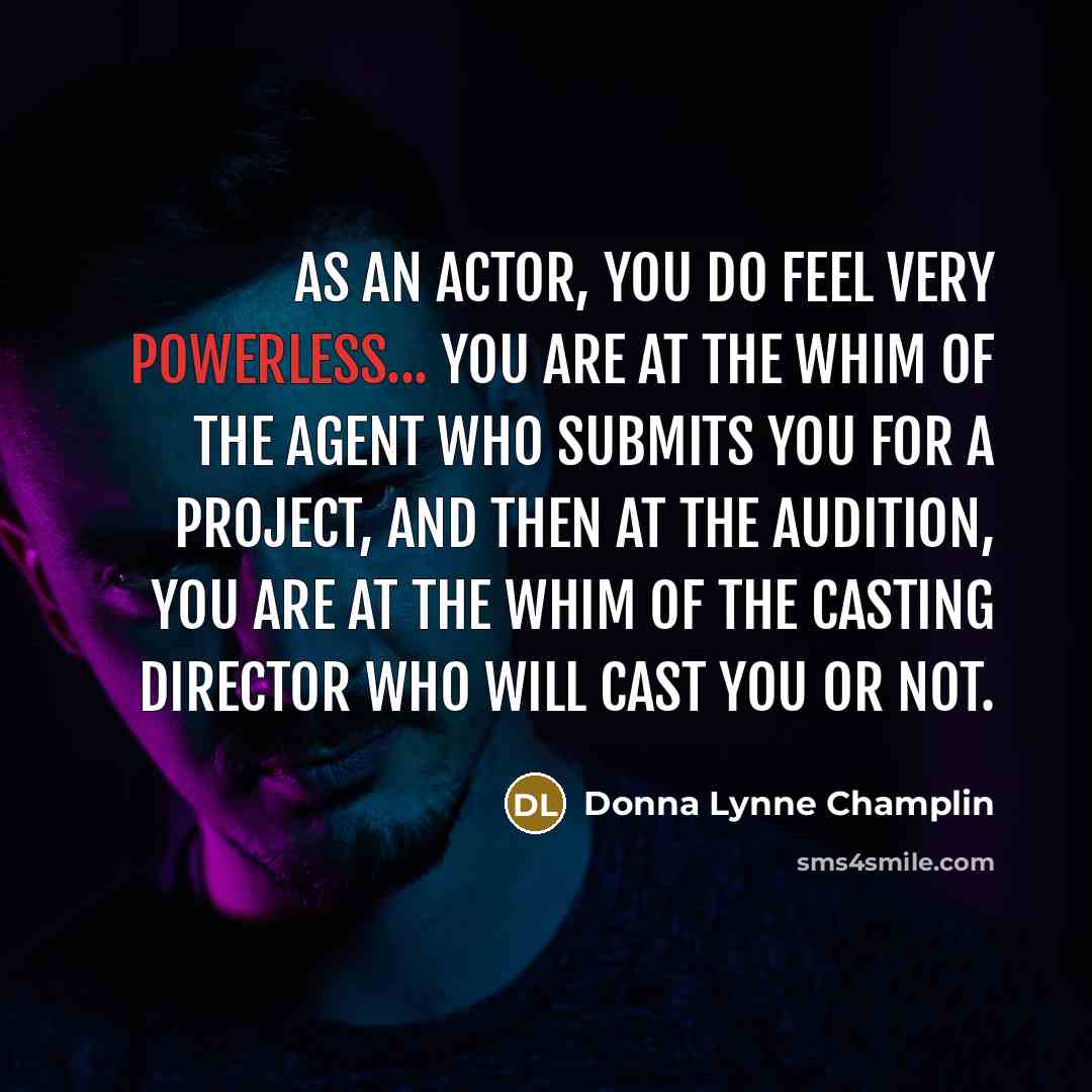“As an actor, you do feel very powerless... you are…” quote by Donna Lynne Champlin