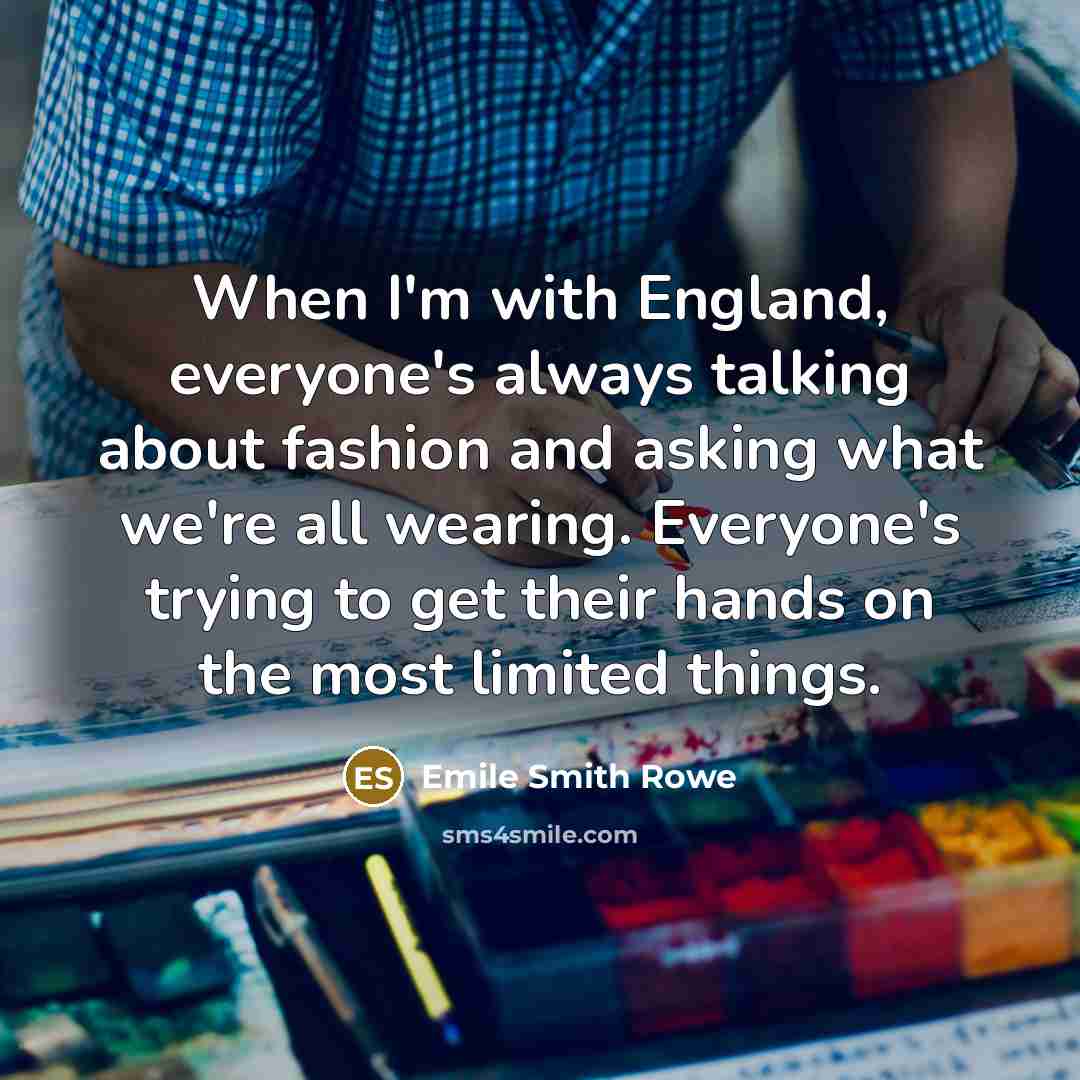 “When I'm with England, everyone's always talking about fashion and…” quote by Emile Smith Rowe