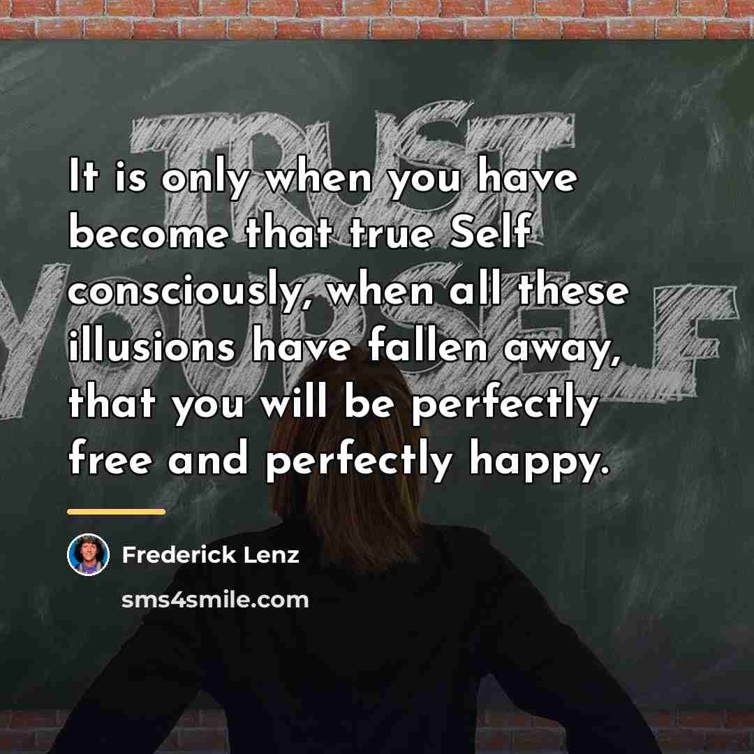 “It is only when you have become that true Self…” quote by Frederick Lenz