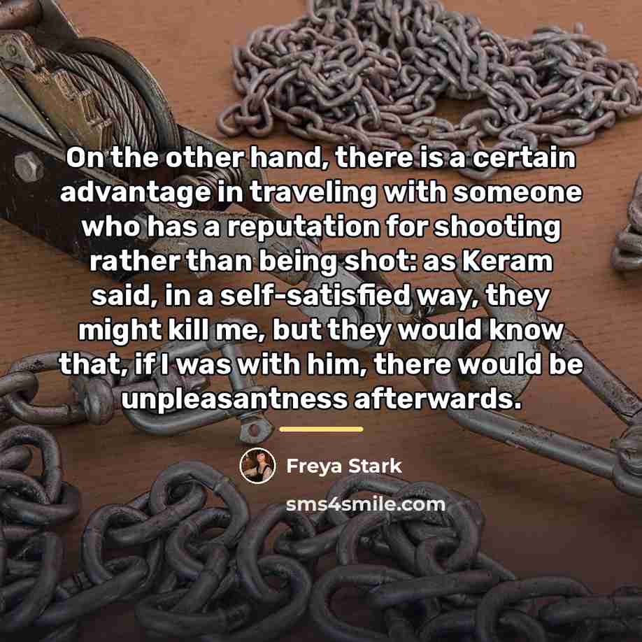 “On the other hand, there is a certain advantage in…” quote by Freya Stark