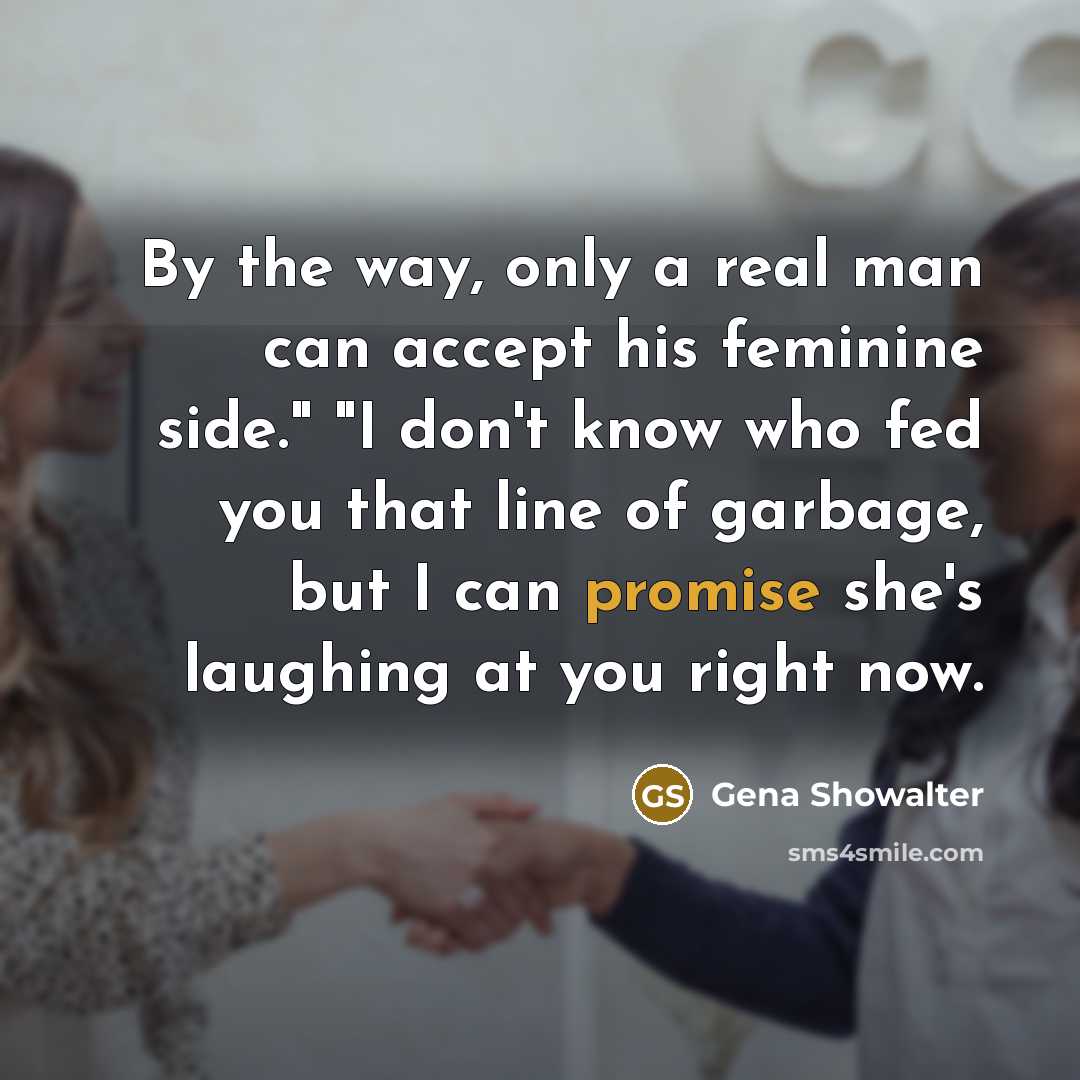 “By the way, only a real man can accept his…” quote by Gena Showalter