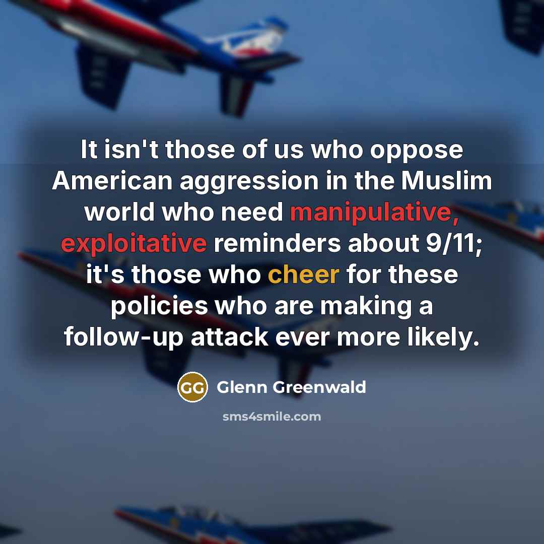 “It isn't those of us who oppose American aggression in…” quote by Glenn Greenwald