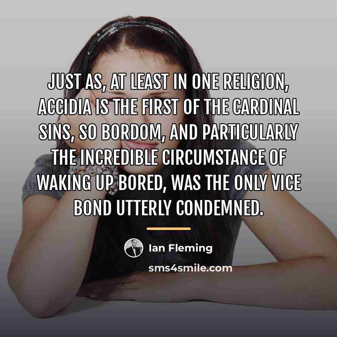 “Just as, at least in one religion, accidia is the…” quote by Ian Fleming