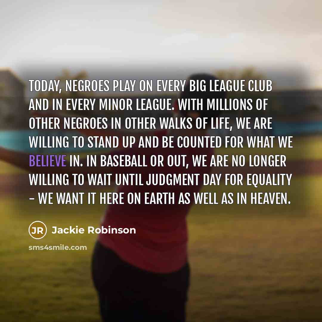 “Today, Negroes play on every big league club and in…” quote by Jackie Robinson