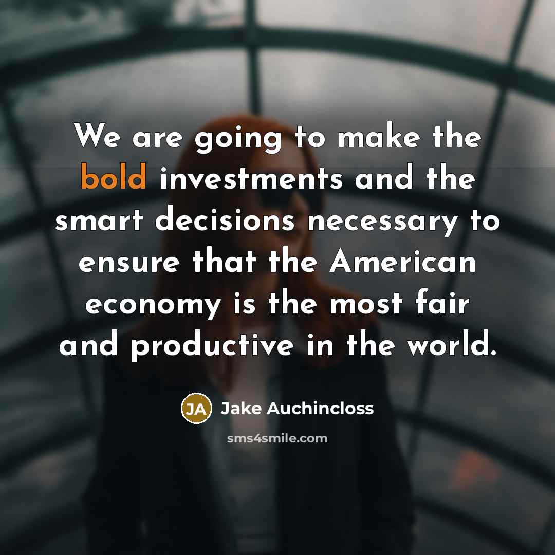 “We are going to make the bold investments and the…” quote by Jake Auchincloss