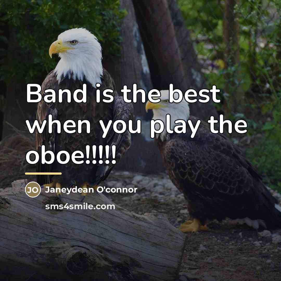 “Band is the best when you play the oboe!!!!!…” quote by Janeydean O'connor