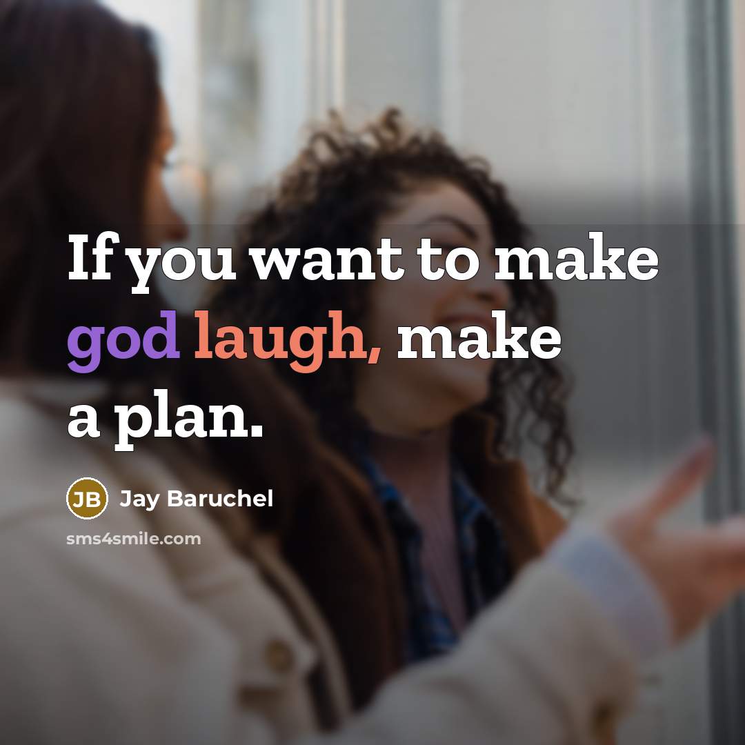 “If you want to make god laugh, make a plan.…” quote by Jay Baruchel