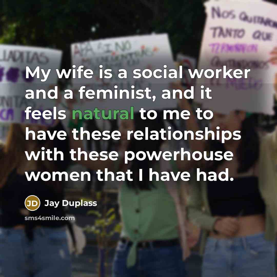 “My wife is a social worker and a feminist, and…” quote by Jay Duplass