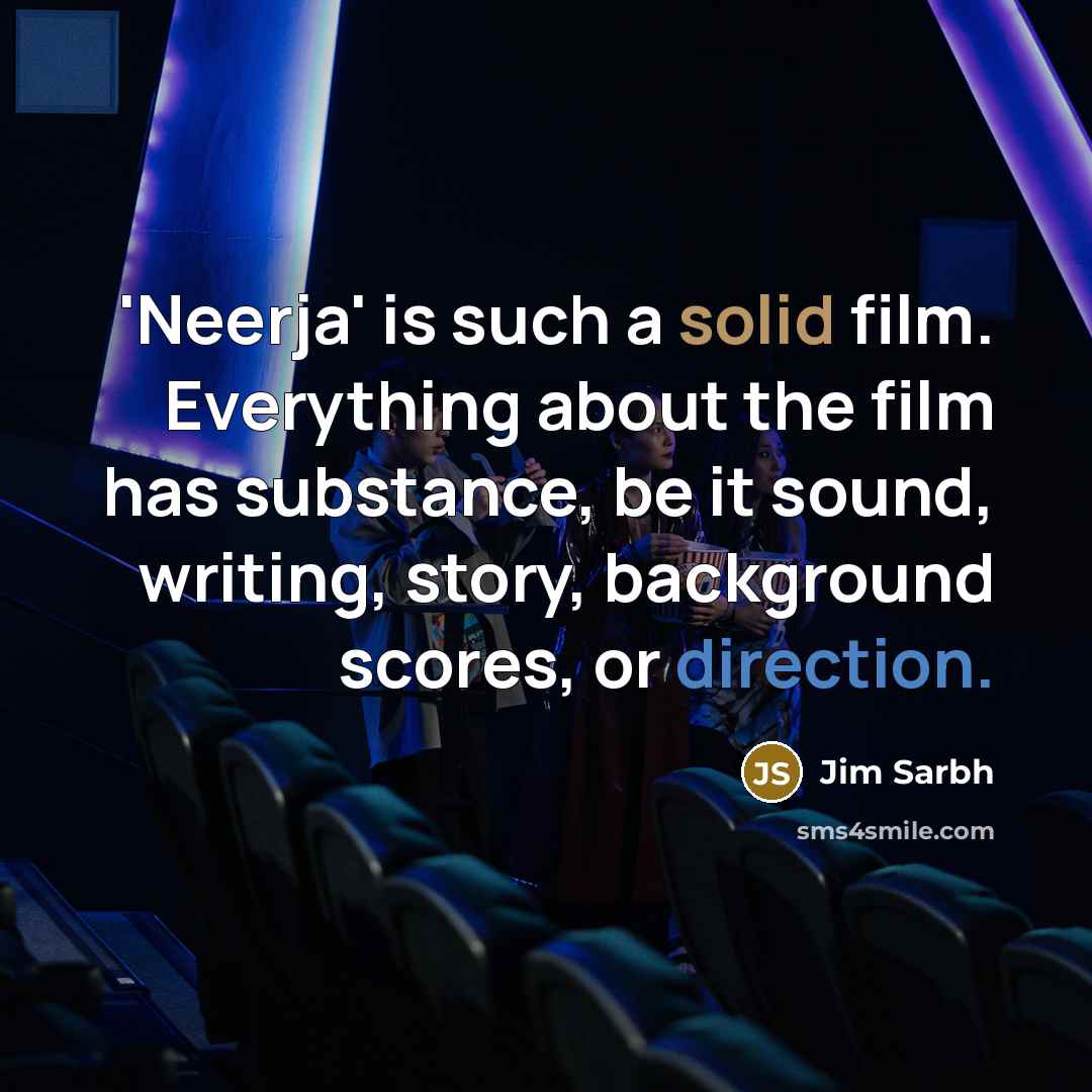 “'Neerja' is such a solid film. Everything about the film has substance, be it sound, writing, story, background scores, or direction.” quote by Jim Sarbh