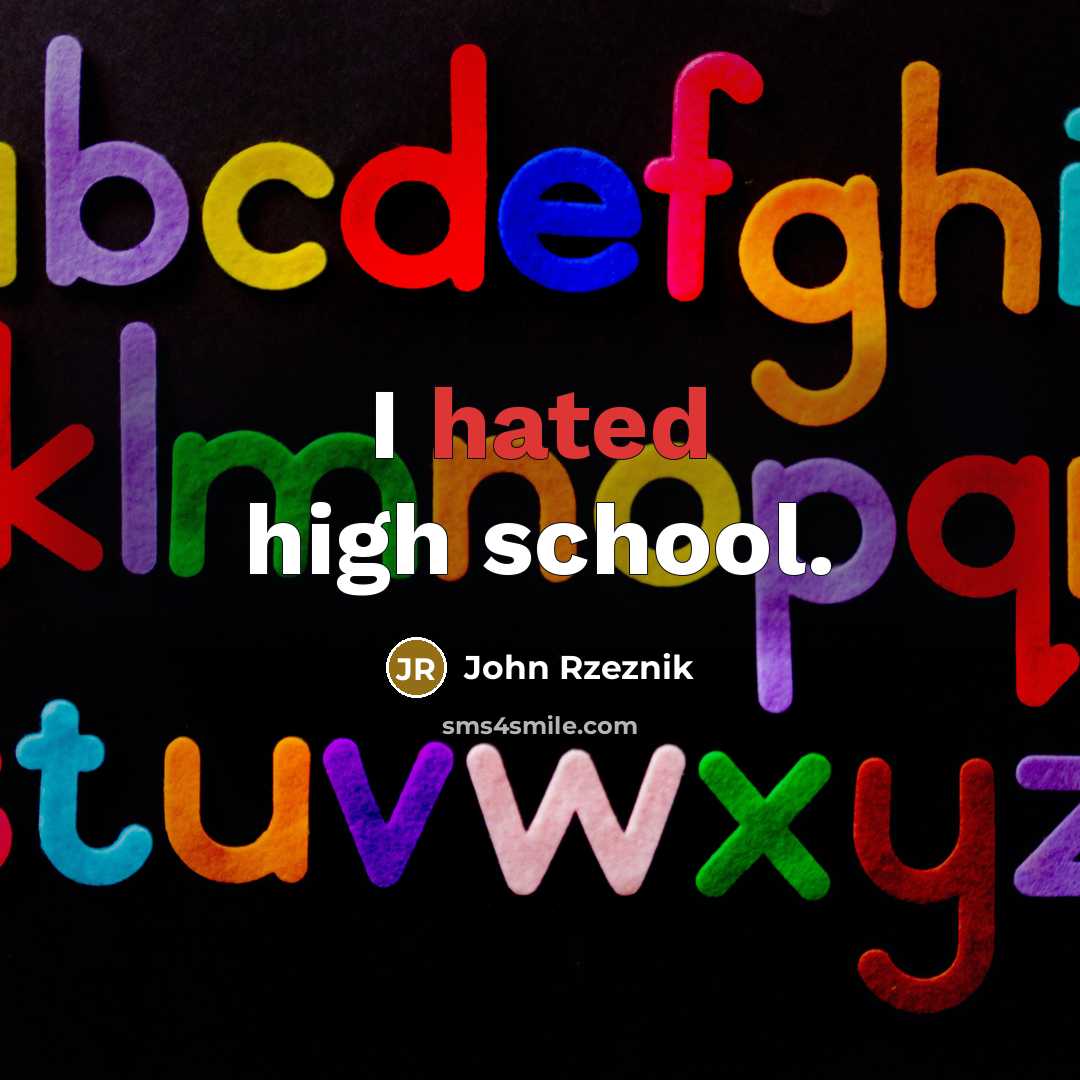 “I hated high school.…” quote by John Rzeznik