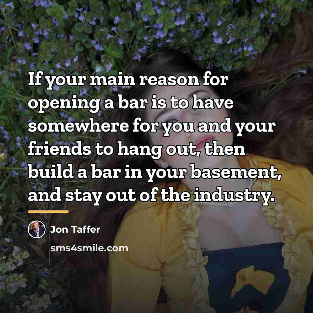 “If your main reason for opening a bar is to…” quote by Jon Taffer