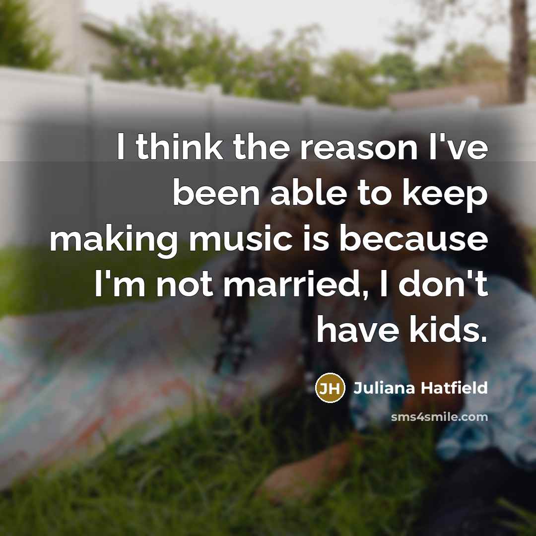 “I think the reason I've been able to keep making…” quote by Juliana Hatfield