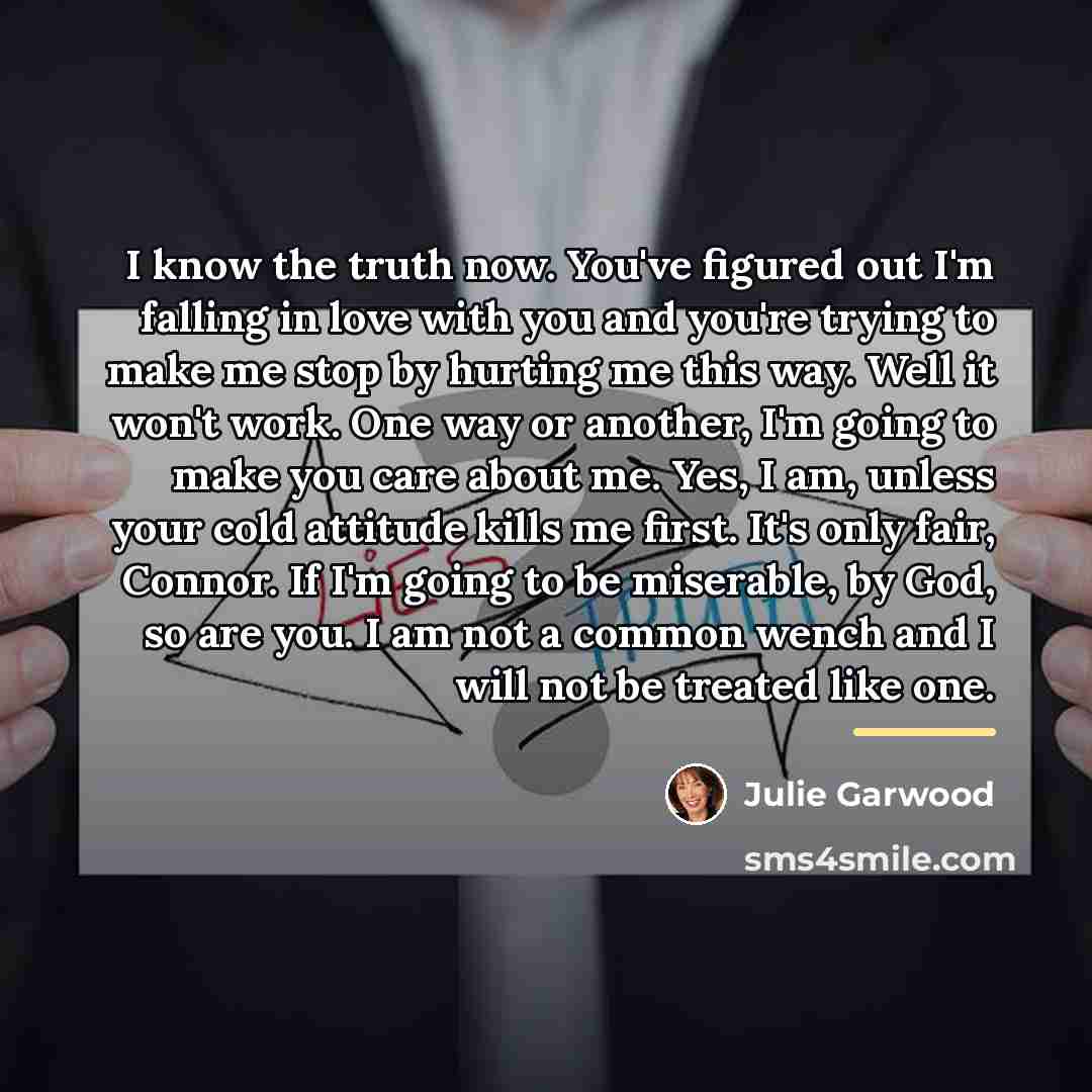 “I know the truth now. You've figured out I'm falling…” quote by Julie Garwood
