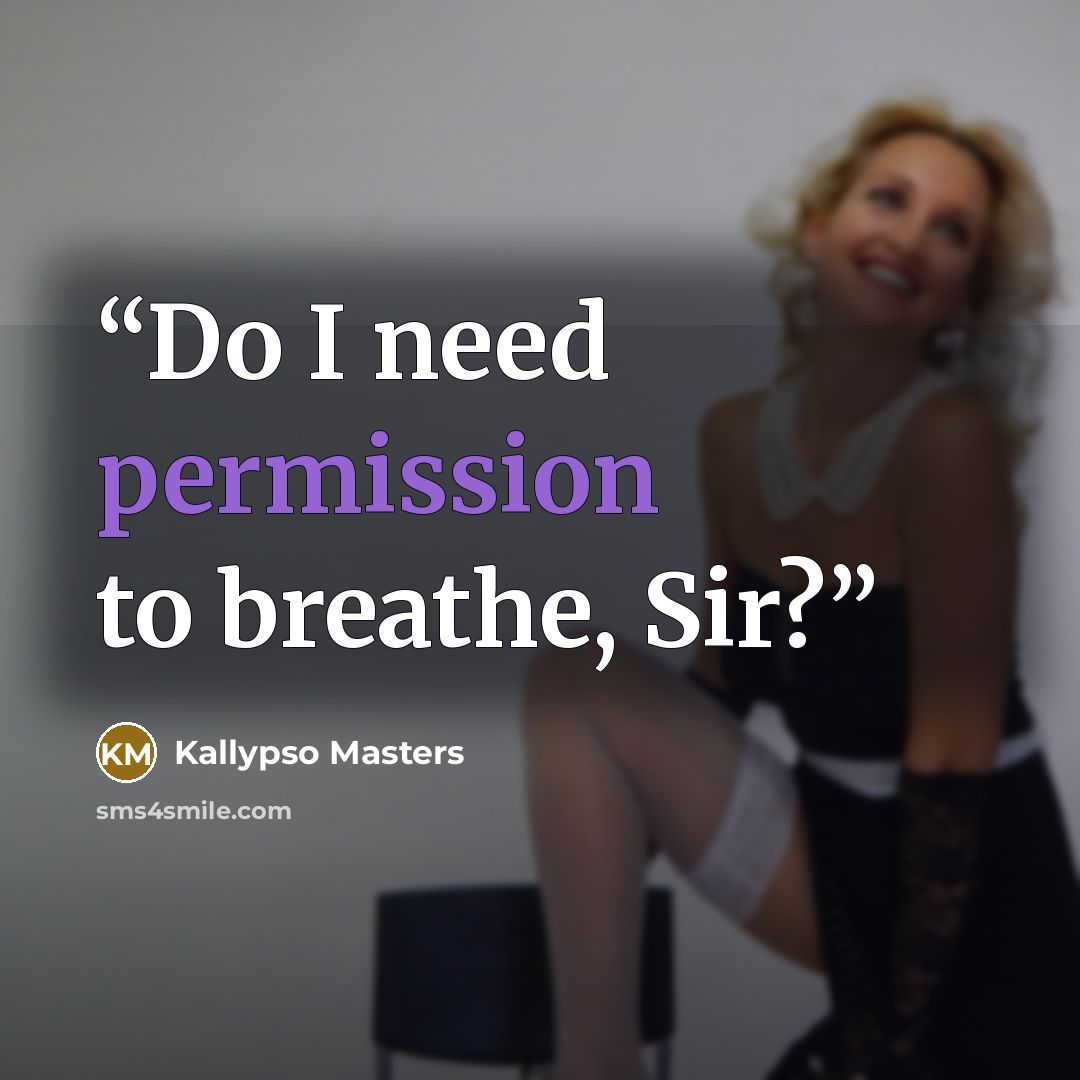 “Do I need permission to breathe, Sir?” quote by Kallypso Masters
