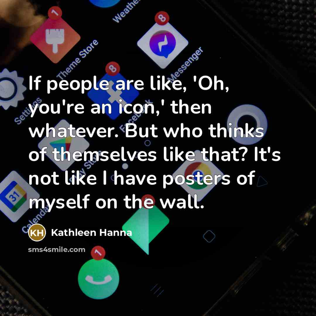 “If people are like, 'Oh, you're an icon,' then whatever.…” quote by Kathleen Hanna