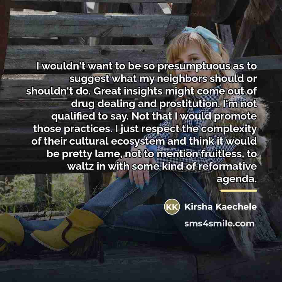“I wouldn't want to be so presumptuous as to suggest…” quote by Kirsha Kaechele
