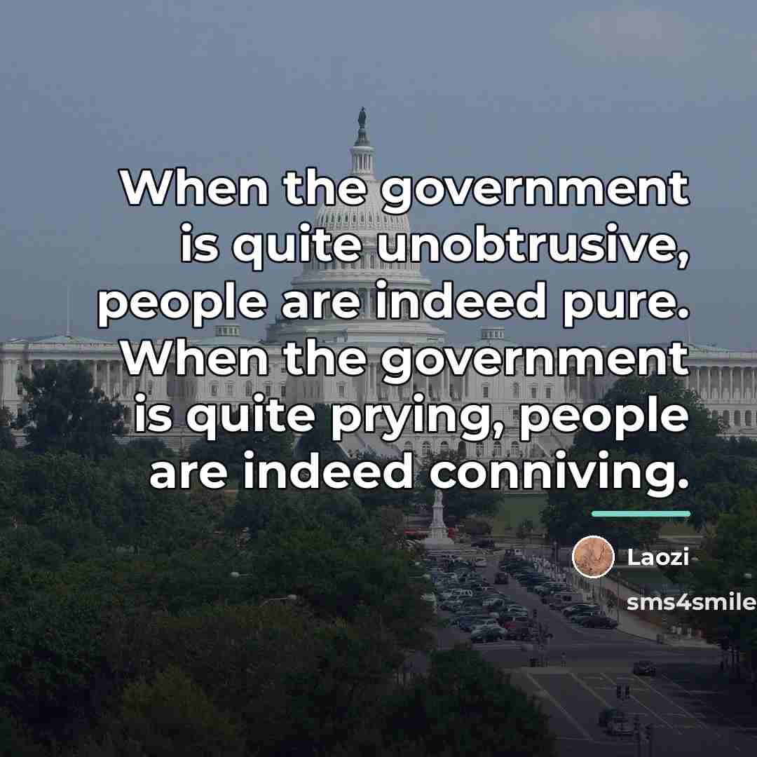 “When the government is quite unobtrusive, people are indeed pure.…” quote by Laozi