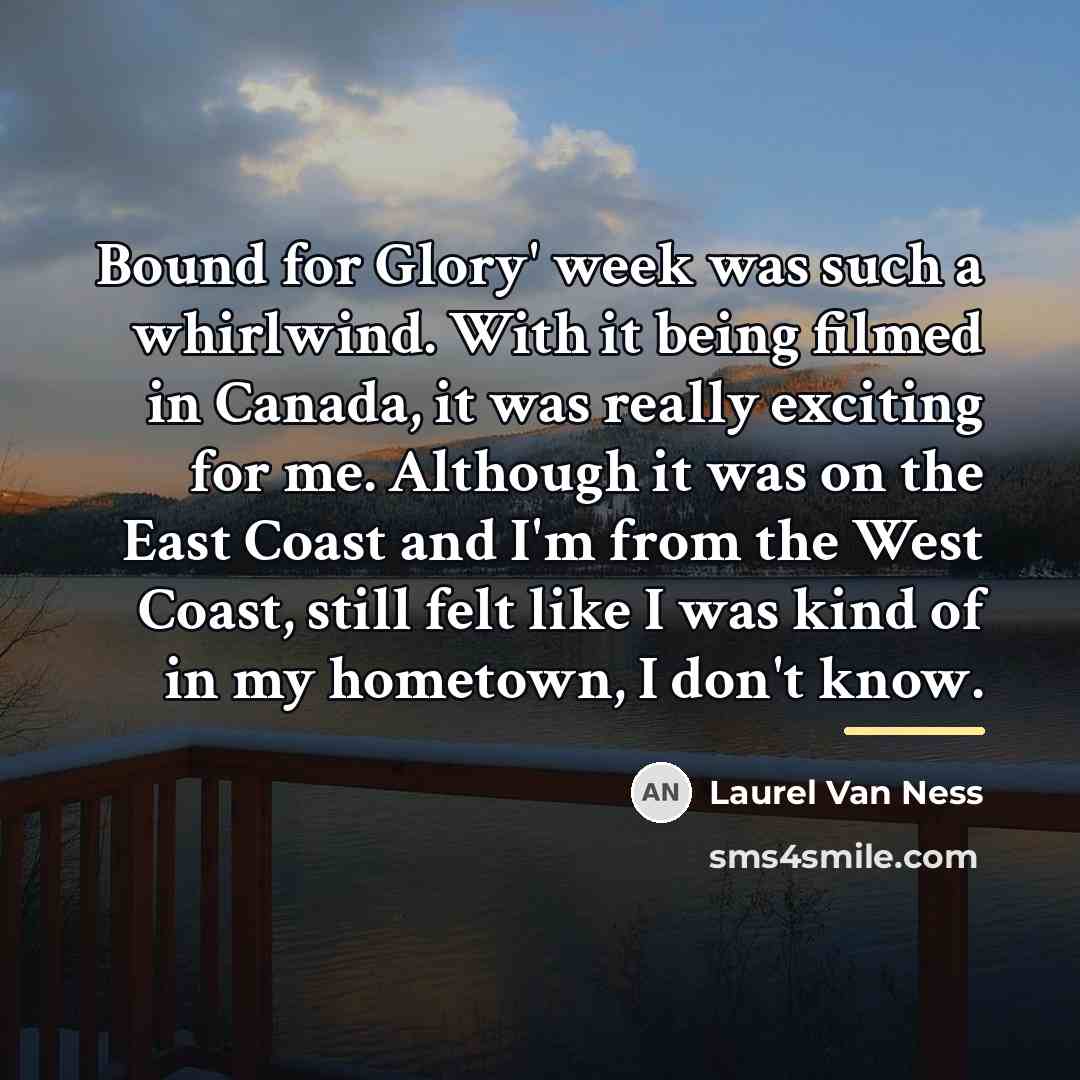 “Bound for Glory' week was such a whirlwind. With it…” quote by Laurel Van Ness