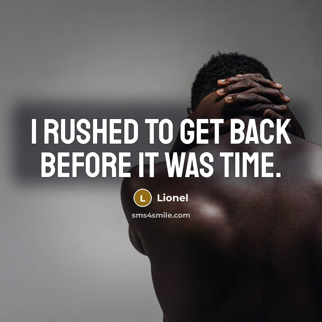“I Rushed to get back before it was time.…” quote by Lionel