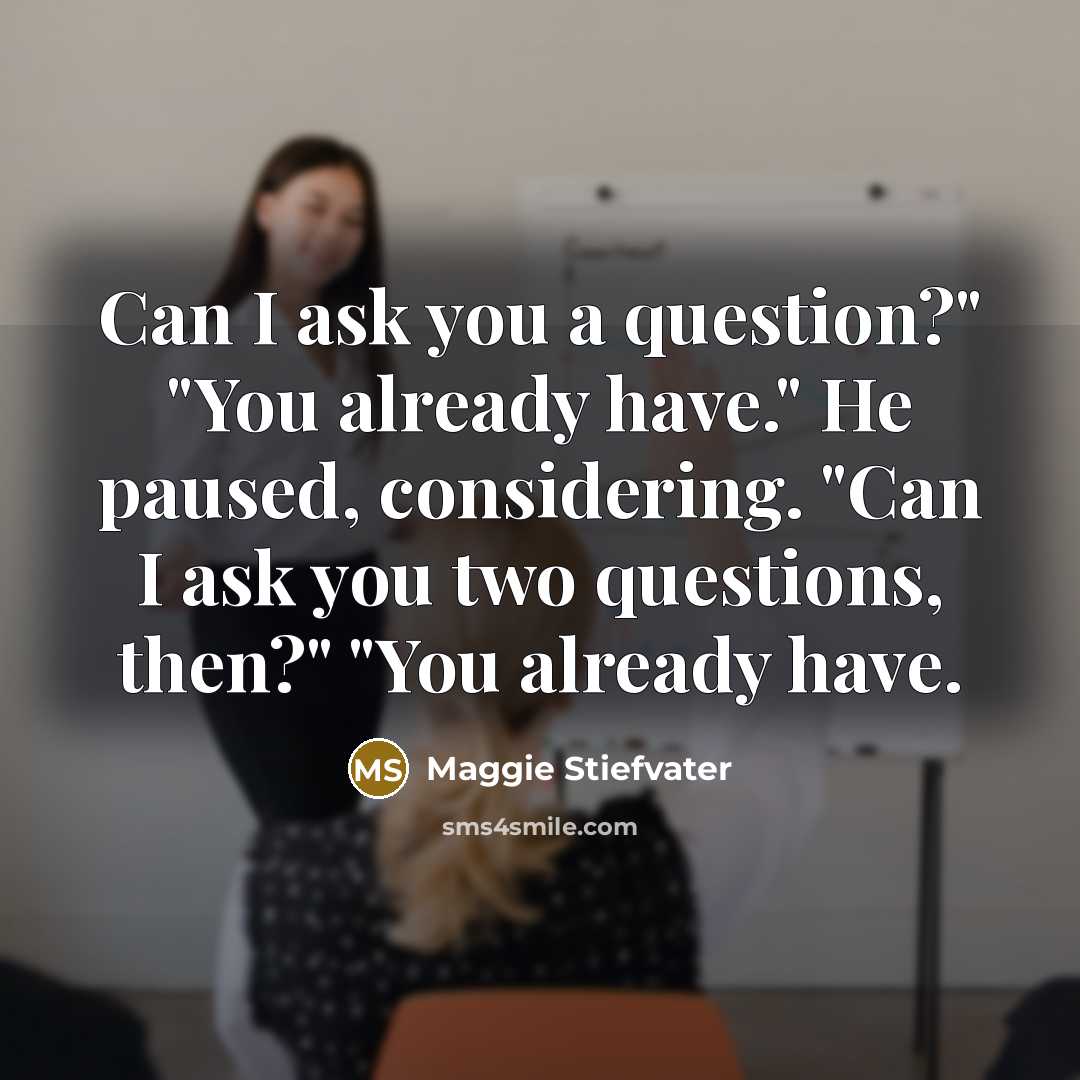“Can I ask you a question?" "You already have." He…” quote by Maggie Stiefvater