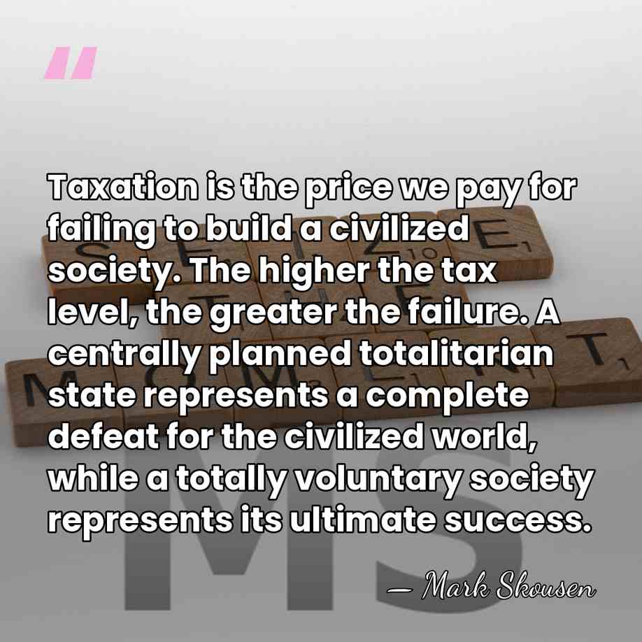Taxation is the price we pay for failing to build a civilized&hellip; - Mark Skousen