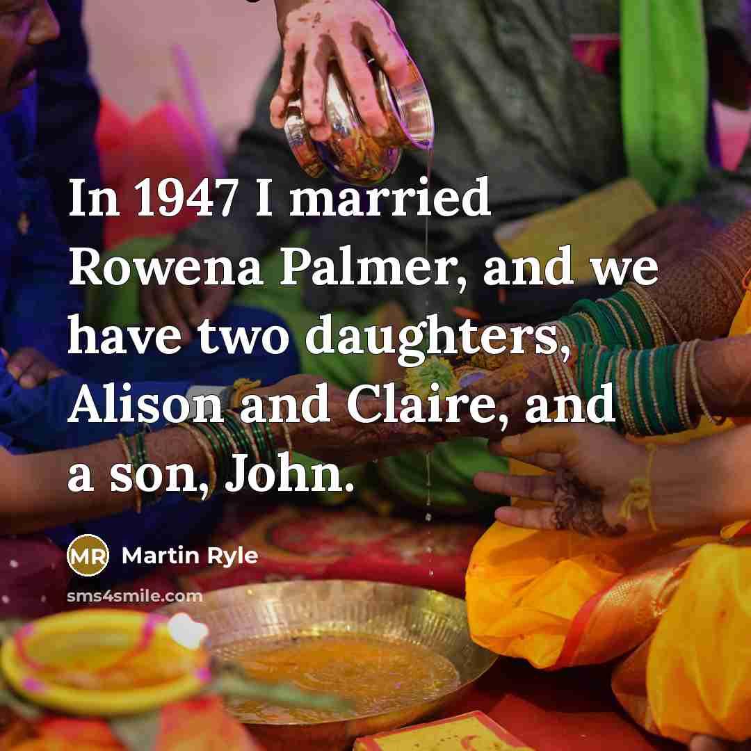 “In 1947 I married Rowena Palmer, and we have two…” quote by Martin Ryle