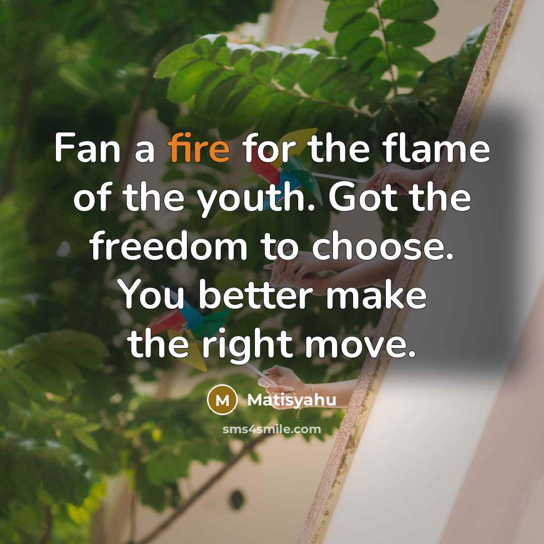 “Fan a fire for the flame of the youth. Got…” quote by Matisyahu