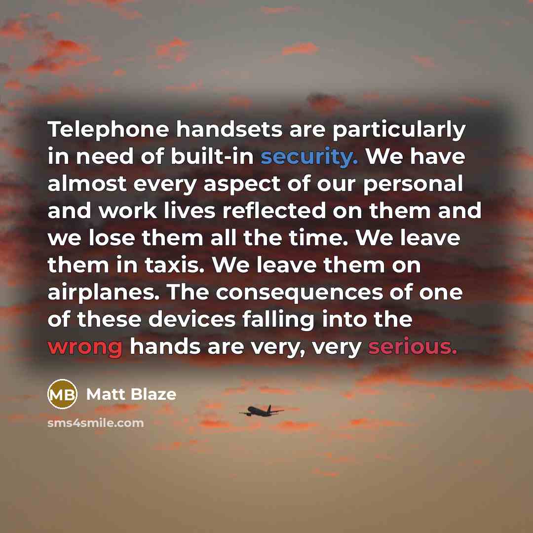 “Telephone handsets are particularly in need of built-in security. We…” quote by Matt Blaze