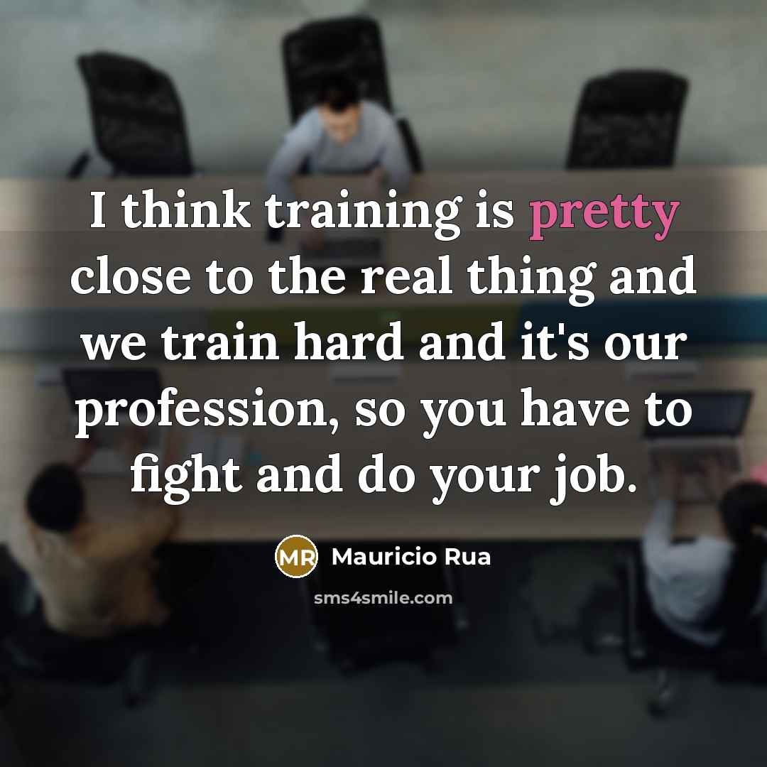 “I think training is pretty close to the real thing…” quote by Mauricio Rua