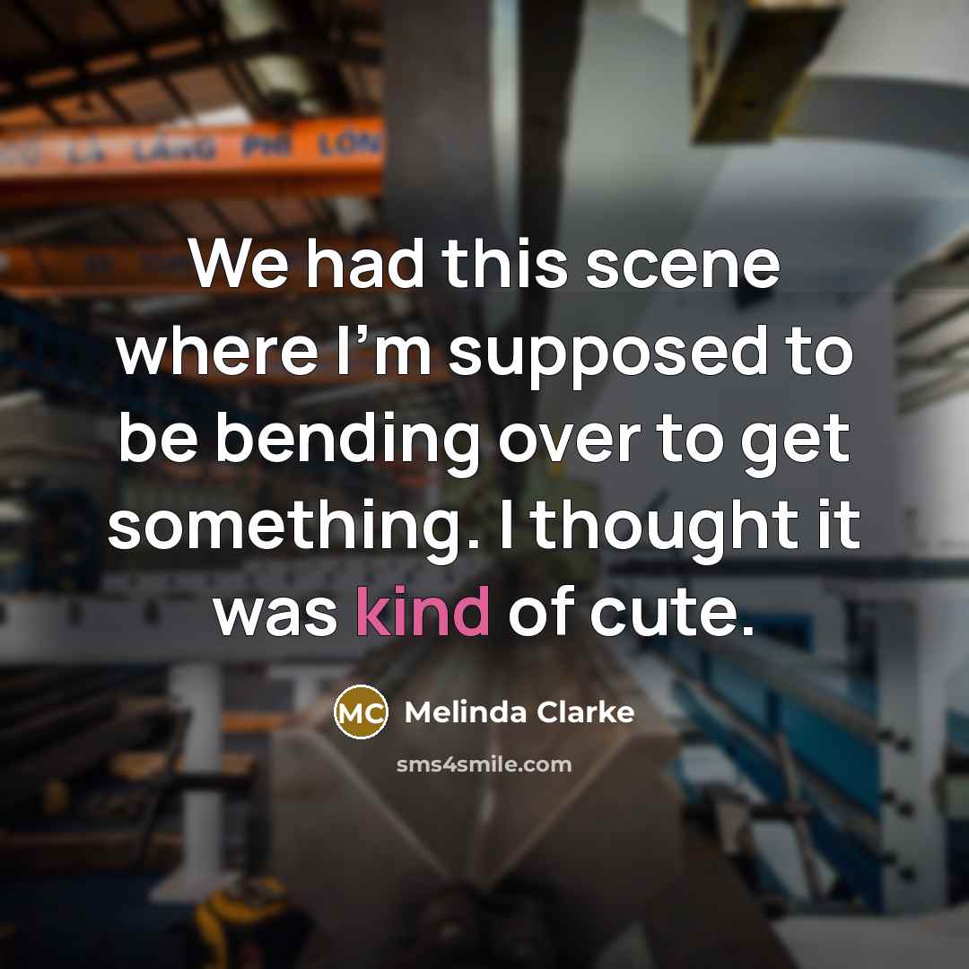 “We had this scene where I'm supposed to be bending…” quote by Melinda Clarke