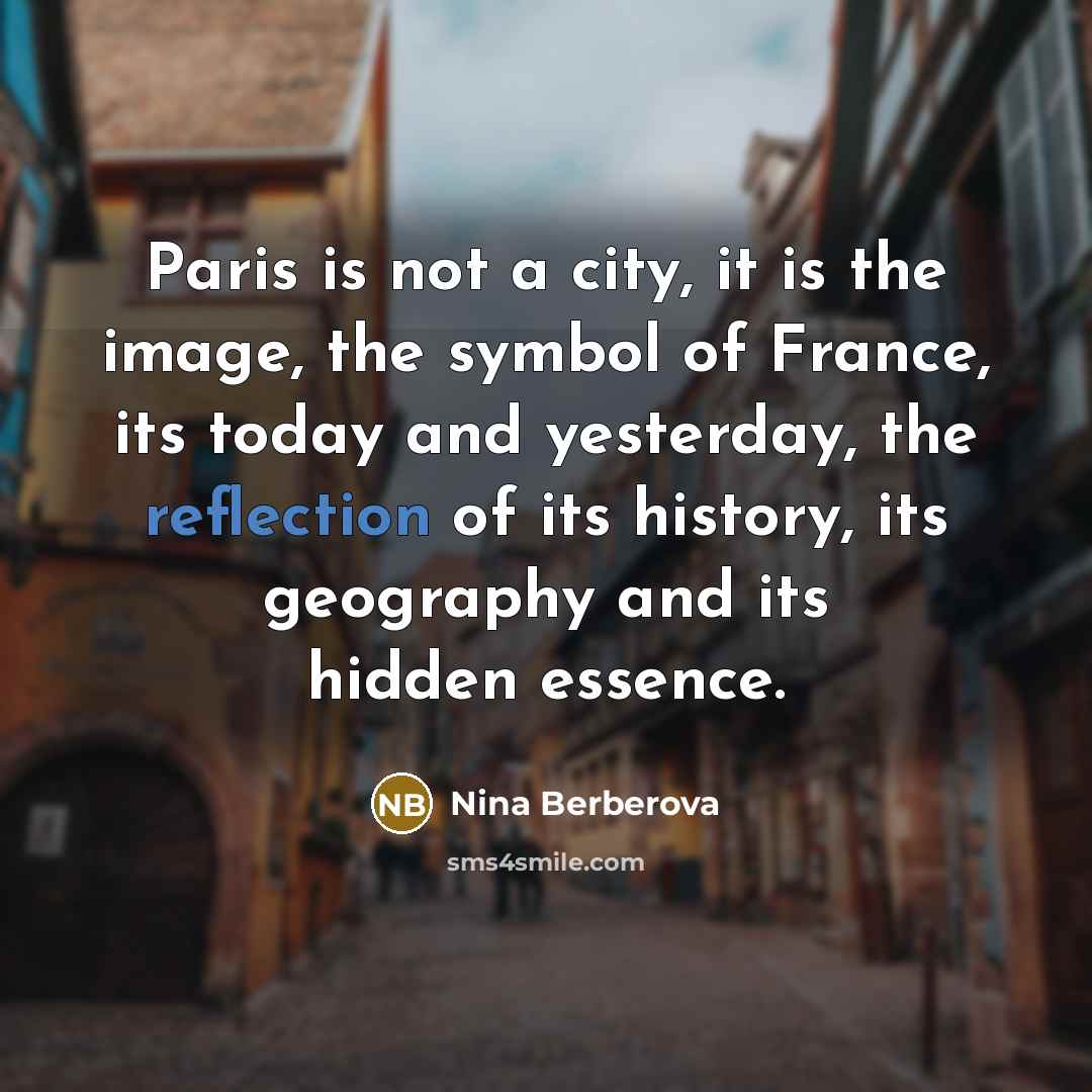 “Paris is not a city, it is the image, the…” quote by Nina Berberova