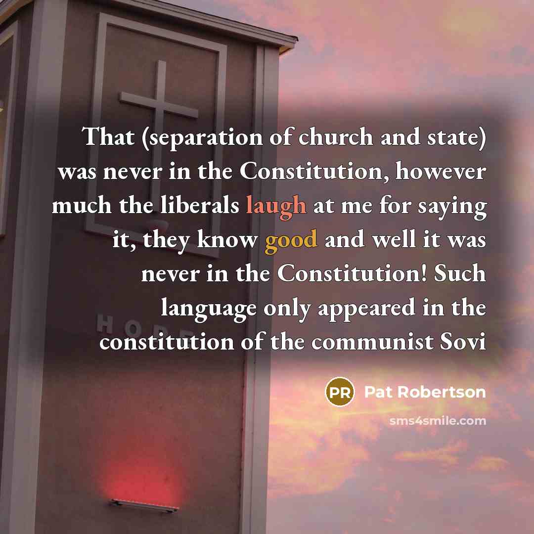“That (separation of church and state) was never in the…” quote by Pat Robertson