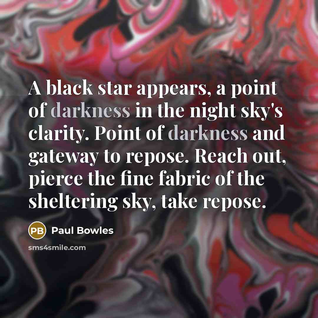 “A black star appears, a point of darkness in the…” quote by Paul Bowles