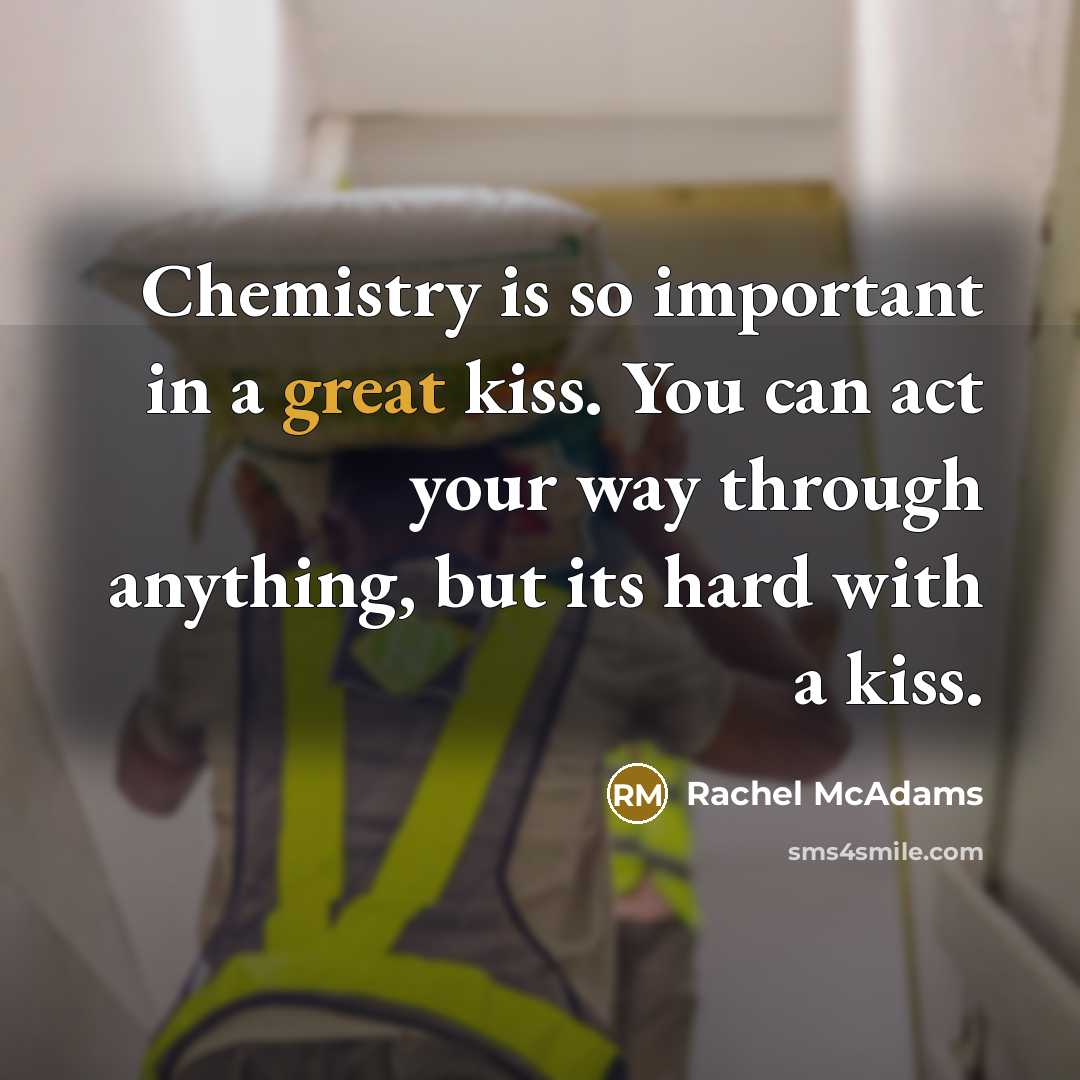 “Chemistry is so important in a great kiss. You can…” quote by Rachel McAdams