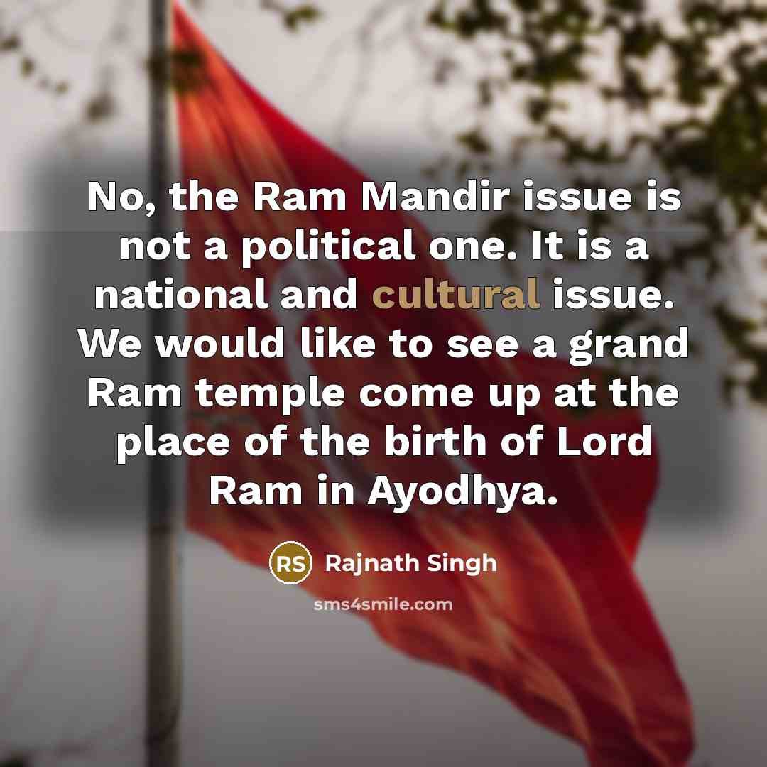 “No, the Ram Mandir issue is not a political one.…” quote by Rajnath Singh