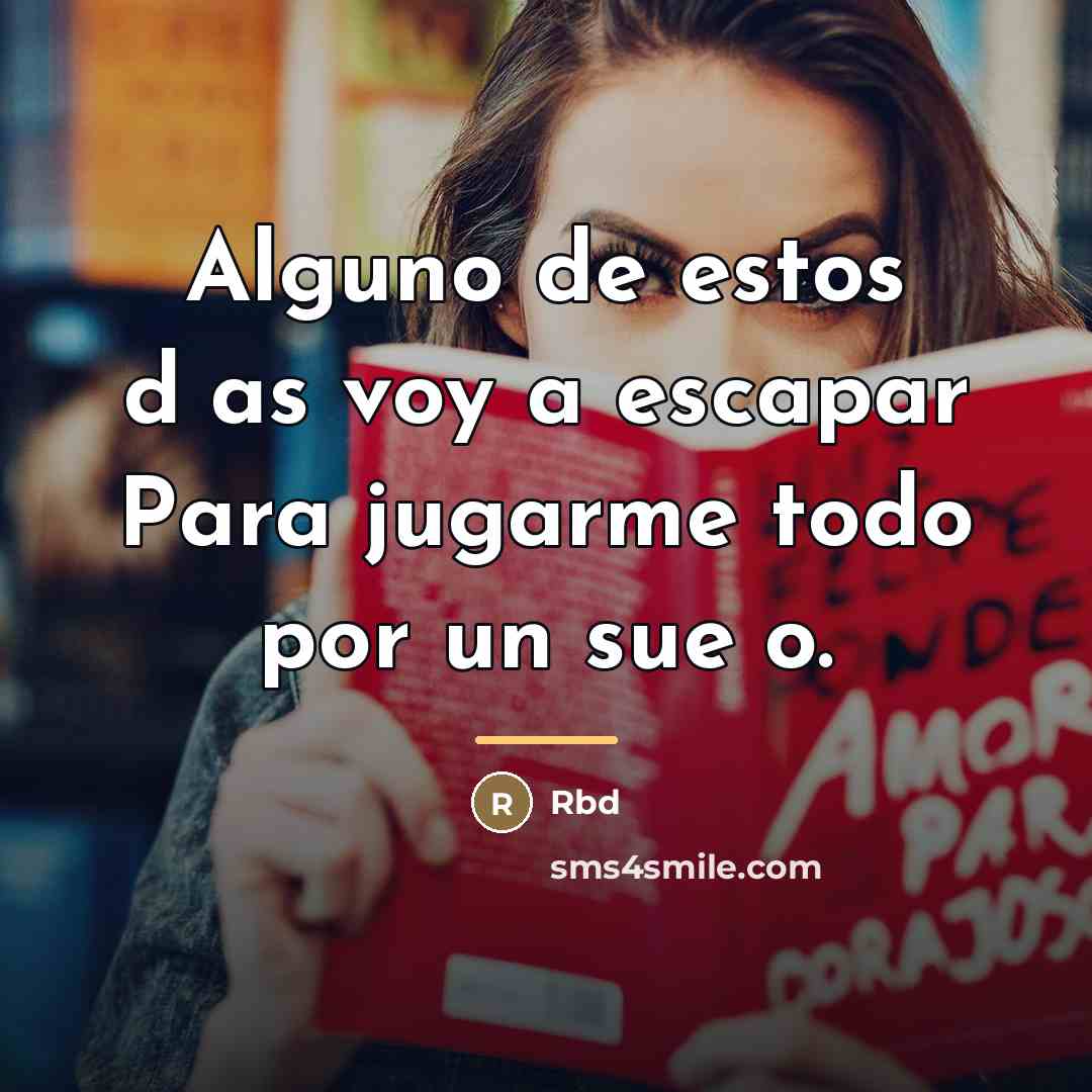 “Alguno de estos d�as voy a escapar Para jugarme todo…” quote by Rbd