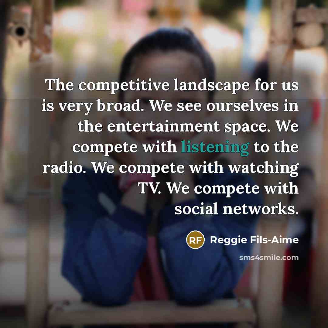 “The competitive landscape for us is very broad. We see…” quote by Reggie Fils-Aime