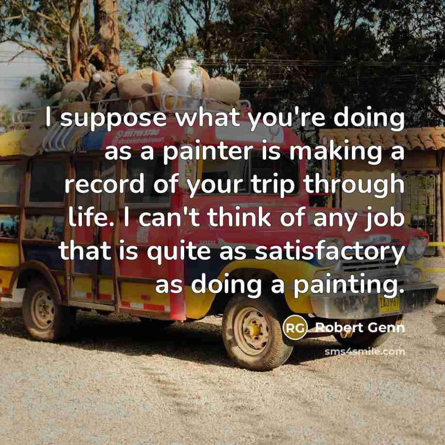 “I suppose what you're doing as a painter is making…” quote by Robert Genn
